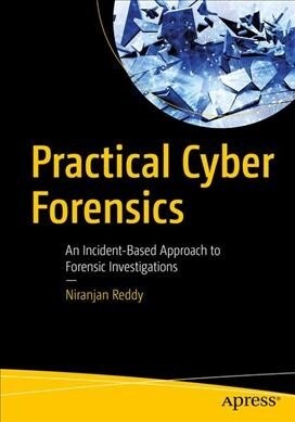 Practical Cyber Forensics: An Incident-Based Approach to Forensic Investigations (Paperback)