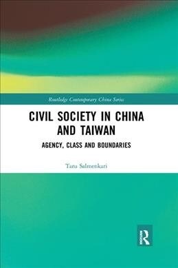Civil Society in China and Taiwan : Agency, Class and Boundaries (Paperback)