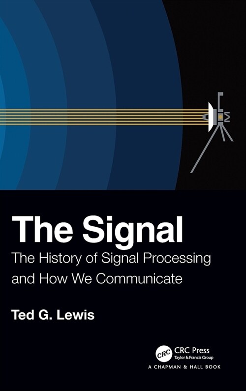 The Signal : The History of Signal Processing and How We Communicate (Hardcover)