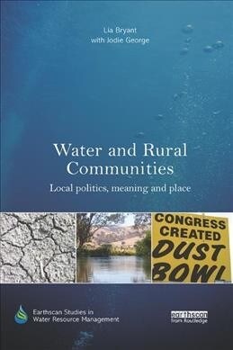 Water and Rural Communities : Local Politics, Meaning and Place (Paperback)