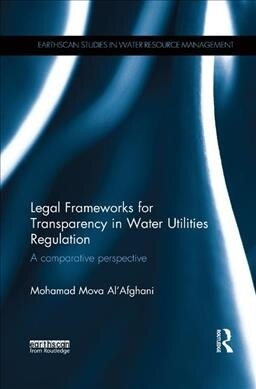 Legal Frameworks for Transparency in Water Utilities Regulation : A comparative perspective (Paperback)