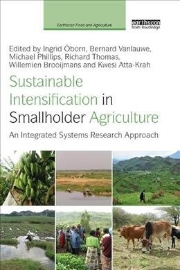 Sustainable Intensification in Smallholder Agriculture : An integrated systems research approach (Paperback)