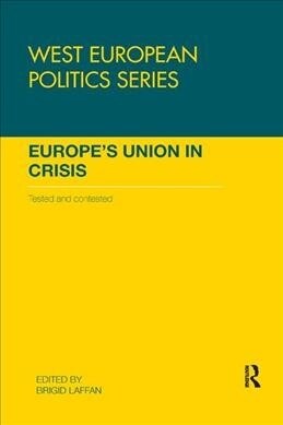 Europes Union in Crisis : Tested and Contested (Paperback)
