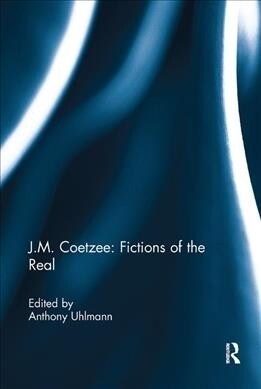 J.M. Coetzee: Fictions of the Real (Paperback, 1)