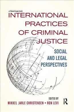 International Practices of Criminal Justice : Social and legal perspectives (Paperback)