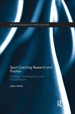 Sport Coaching Research and Practice : Ontology, Interdisciplinarity and Critical Realism (Paperback)