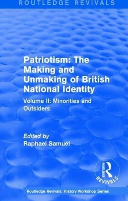Routledge Revivals: Patriotism: The Making and Unmaking of British National Identity (1989) : Volume II: Minorities and Outsiders (Paperback)