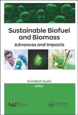 Sustainable Biofuel and Biomass: Advances and Impacts (Hardcover)