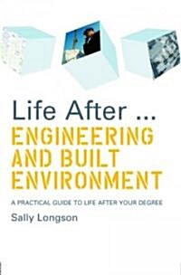 Life After...Engineering and Built Environment : A practical guide to life after your degree (Paperback)