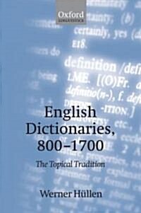 English Dictionaries, 800-1700 : The Topical Tradition (Paperback)