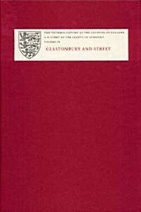 A History of the County of Somerset : IX: Glastonbury and Street (Hardcover)