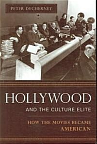 Hollywood and the Culture Elite: How the Movies Became American (Paperback)