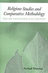Religious Studies and Comparative Methodology: The Case for Reciprocal Illumination (Paperback)