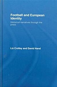 Football and European Identity : Historical Narratives Through the Press (Hardcover)