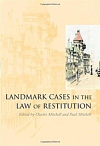 Landmark Cases in the Law of Restitution (Hardcover)