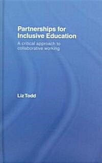 Partnerships for Inclusive Education : A Critical Approach to Collaborative Working (Hardcover)