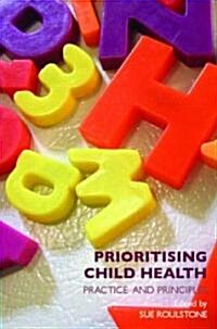 Prioritising Child Health : Practice and Principles (Paperback)