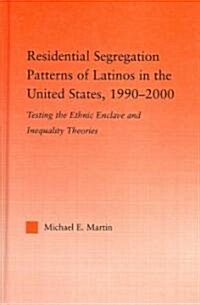 Residential Segregation Patterns of Latinos in the United States, 1990-2000 (Hardcover)