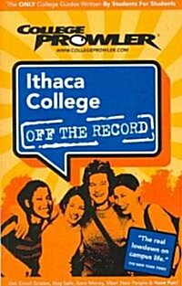 College Prowler Ithaca College Off the Record (Paperback)