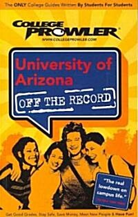 College Prowler University of Arizona Off the Record (Paperback)