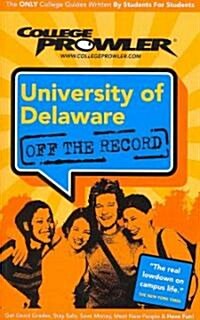 College Prowler University of Delaware Off the Record (Paperback)