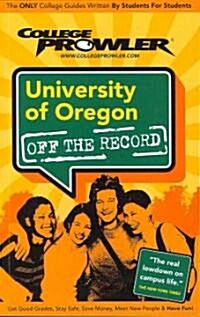 College Prowler University of Oregon Off the Record (Paperback)