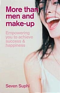 More Than Men and Make-Up : Empowering You to Achieve Success and Happiness (Paperback)