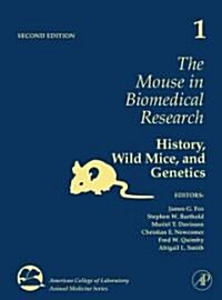 The Mouse in Biomedical Research: History, Wild Mice, and Genetics Volume 1 (Hardcover, 2)