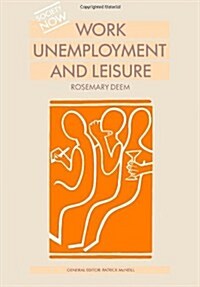 Work, Unemployment and Leisure (Paperback)