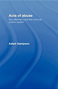 Acts of Abuse : Sex Offenders and the Criminal Justice System (Hardcover)