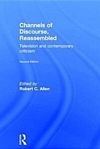 Channels of Discourse, Reassembled : Television and Contemporary Criticism (Hardcover, 2 ed)