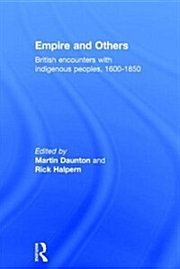 Empire And Others : British Encounters With Indigenous Peoples 1600-1850 (Hardcover)