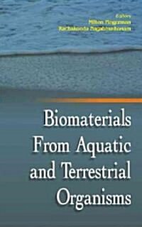 Biomaterials from Aquatic And Terrestrial Organisms (Hardcover)