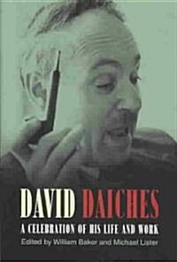 David Daiches : A Celebration of His Life and Work (Hardcover)