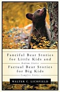 Fanciful Bear Stories for Little Kids And Factual Bear Stories for Big Kids (Paperback)