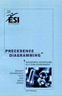 Precedence Diagramming: Successful Scheduling in a Team Environment, Second Edition (Paperback, 2)