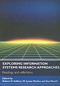 Exploring Information Systems Research Approaches : Readings and Reflections (Paperback)