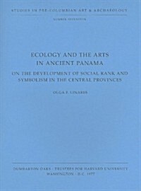 Ecology and the Arts in Ancient Panama: On the Development of Social Rank and Symbolism in the Central Provinces                                       (Paperback)