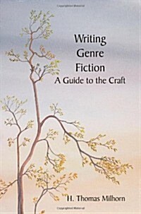 Writing Genre Fiction: A Guide to the Craft (Paperback)