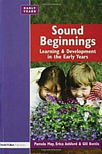 Sound Beginnings : Learning and Development in the Early Years (Paperback)