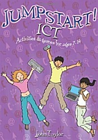 Jumpstart! ICT : ICT Activities and Games for Ages 7-14 (Paperback)