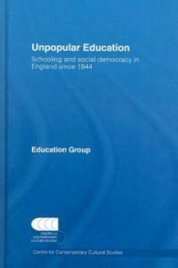 Unpopular education : schooling and social democracy in England since 1944