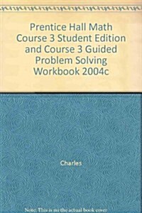 Prentice Hall Math Course 3 Student Edition and Course 3 Guided Problem Solving Workbook 2004c (Hardcover)