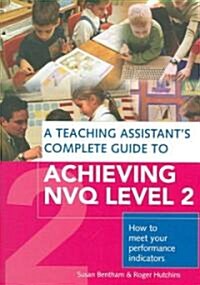 Teaching Assistants Complete Guide to Achieving NVQ Level 2 (Paperback)