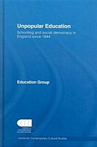 Unpopular Education : Schooling and Social Democracy in England Since 1944 (Hardcover)