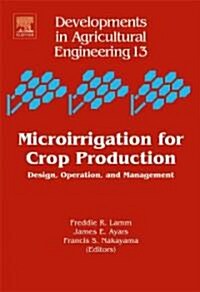 Microirrigation for Crop Production : Design, Operation, and Management (Hardcover, 13 ed)
