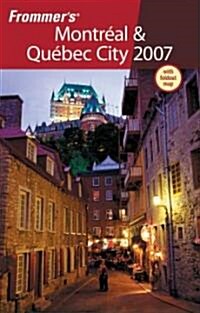 Frommers 2007 Montreal & Quebec City 2007 (Paperback, Map)