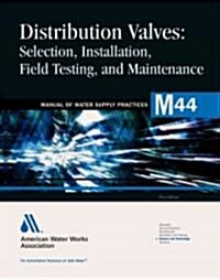 Distribution Valves: Selection, Installation, Field Testing, and Maintenance (Paperback, 2)