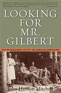 Looking for Mr. Gilbert: The Reimagined Life of an African American (Paperback)