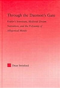 Through the Daemons Gate : Keplers Somnium, Medieval Dream Narratives, and the Polysemy of Allegorical Motifs (Hardcover)